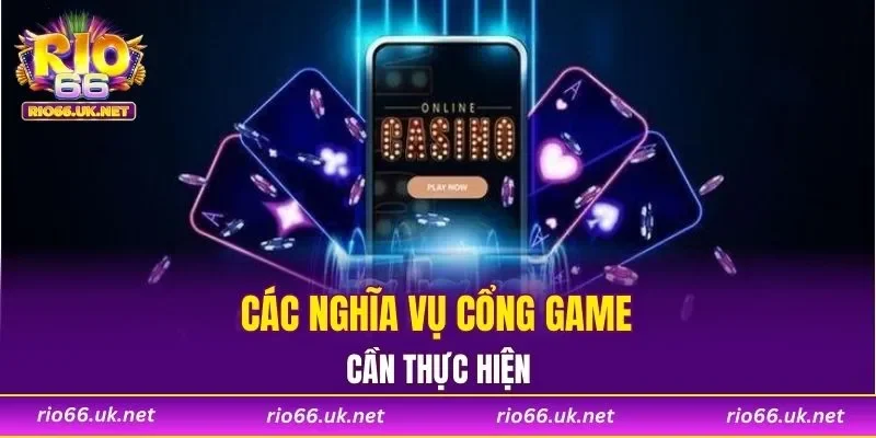 Các nghĩa vụ cổng game cần thực hiện