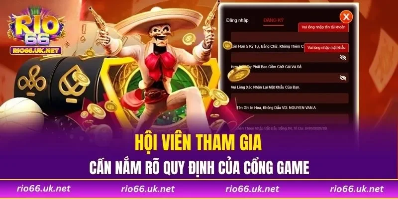 Hội viên tham gia cần nắm rõ quy định của cổng game