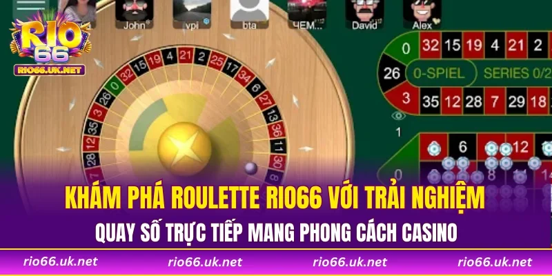 Khám phá Roulette RIO66 với trải nghiệm quay số trực tiếp mang phong cách casino