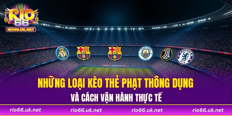 Những loại kèo thẻ phạt thông dụng và cách vận hành thực tế