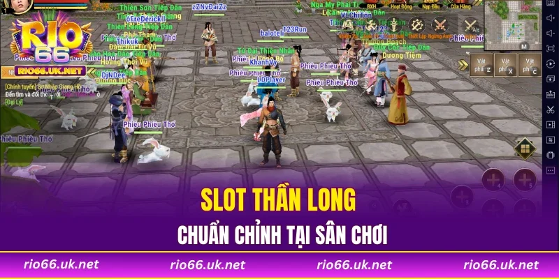 Slot thần long chuẩn chỉnh tại sân chơi