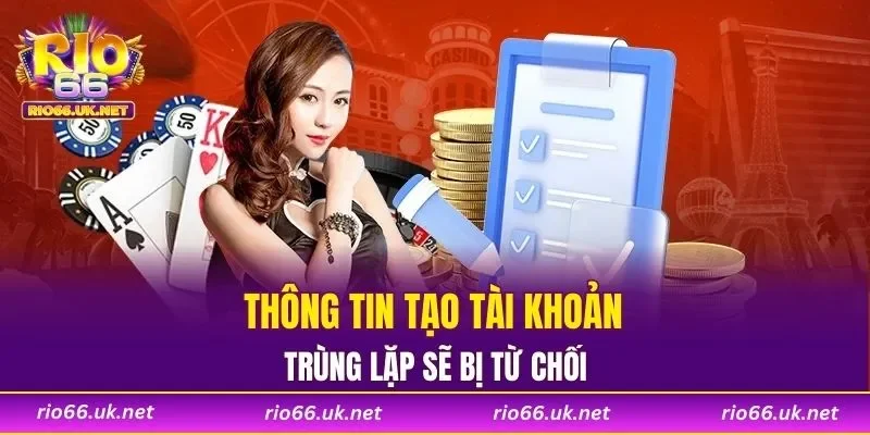 Thông tin tạo tài khoản trùng lặp sẽ bị từ chối